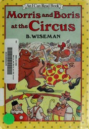 Cover of: Morris and Boris at the circus by Bernard Wiseman
