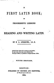 Cover of: A First Latin Book, Or, Progressive Lessons in Reading and Writing Latin
