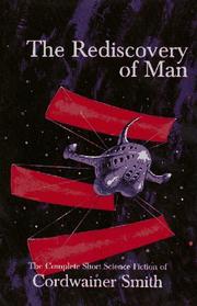 Cover of: The Rediscovery of Man: the complete short science fiction of Cordwainer Smith