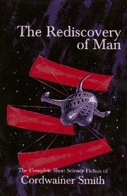 Cover of: The rediscovery of man: the complete short science fiction of Cordwainer Smith