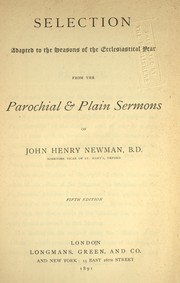 Cover of: Selection adapted to the seasons of the ecclesiastical year from the Parochial & plain sermons