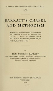 Cover of: Barratt's Chapel and Methodism, historical address delivered before forty-third Wilmington annual conference, at Asbury Methodist Episcopal church, Wilmington, Delaware, on Friday, March 17th, 1911