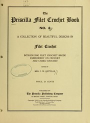 Cover of: The Priscilla filet crochet book, no. 2 by Kettelle, F. W. Mrs