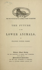 Cover of: The future of the lower animals by Frances Power Cobbe