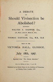 Cover of: A debate on Should vivisection be abolished? by Walter R. Hadwen