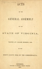 Cover of: Acts of the General assembly of the state of Virginia: passed at called session, 1863, in the eighty-eighth year of the commonwealth
