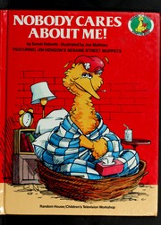 Cover of: Nobody cares about me!: featuring Jim Henson's Sesame Street muppets