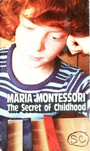 Cover of: The secret of childhood by Maria Montessori