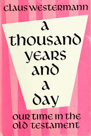 Cover of: A thousand years and a day: our time in the Old Testament.