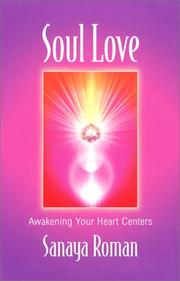 Cover of: Soul Love: Awakening Your Heart Centers (Roman, Sanaya)
