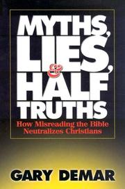 Cover of: Myths, Lies, & Half-Truths: How Misreading the Bible Neutralizes Christians