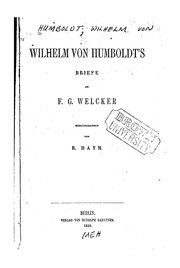 Cover of: Wilhelm von Humboldt's Briefe an f.g. Welcker by Friedrich Gottlieb Welcker, Wilhelm von Humboldt, Rudolf Haym