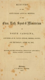 Cover of: Minutes of the fifty-third annual meeting of the Evan. Luth. Synod & Ministerium of North Carolina: convened at St. Paul's Church, Iredell County, on Thursday, April 30, 1857 : with minutes of the Synodical, Missionary and Educational Society, appended.