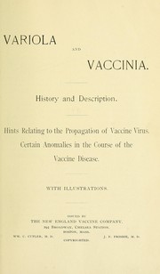 Variola And Vaccinia, History And Description. Hints Relating To The Propagation Of Vaccine Virus. Certain Anomalies In The Course Of The Vaccine Disease .. New England Vaccine Company