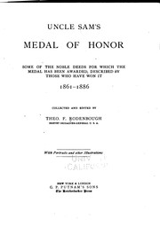 Cover of: Uncle Sam's Medal of Honor: some of the noble deeds for which the medal has been awarded, described by those who have won it, 1861-1866