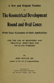 Cover of: A new and original treatise on the geometrical development of round and oval cones, with easy examples of their application