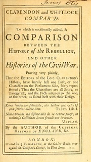 Cover of: Clarendon and Whitlock compar'd.: To which is occasionally added, A comparison between the History of the rebellion and other histories of the civil war. Proving very plainly, that the editors of the Lord Clarendon's History, have hardly left one fact, or one character on the Parliament side, fairly represented; that the characters are all satire, or panegyrick, and the facts adapted to the one, or the other, as suited best with their design ...