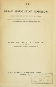 Cover of: Life of Brian Houghton Hodgson: British resident at the court of Nepal, member of the Institute of France; fellow of the Royal Society; a vice-president of the Royal Asiatic Society, etc