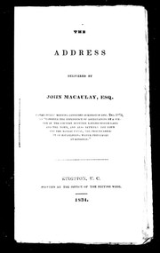 Cover of: The address delivered by John Macaulay, Esq., to the public meeting convened in Kingston, Dec. 2nd, 1834: to consider the expediency of ascertaining by a survey of the country between Loughborough Lake and the town, and also between the town and the Rideau Canal, the practicability of establishing water privileges at Kingston