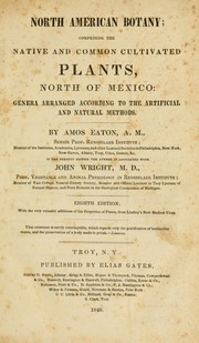 Cover of: North American botany: comprising the native and common cultivated plants, north of Mexico. Genera arranged according to the artificial and natural methods.
