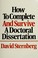 Cover of: How to complete and survive a doctoral dissertation