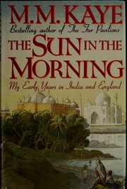 Cover of: The sun in the morning by M.M. Kaye
