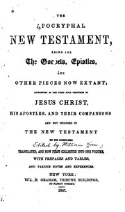 Cover of: The Apocryphal New Testament: Being All the Gospels, Epistles, and Other Pieces Now Extant ...