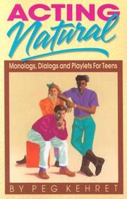 Cover of: Acting natural: monologs, dialogs, and playlets for teens