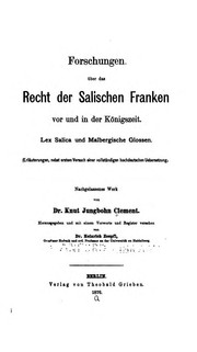 Cover of: Forschungen über das Recht der salischen Franken vor und in der Königszeit.: Lex Salica und malbergische Glossen. (Erläuterungen, nebst erstem Versuch einer vollständigen hochdeutschen Übersetzung.)