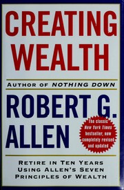 Cover of: Creating wealth: retire in ten years using Allen's seven principles of wealth / Robert G. Allen.