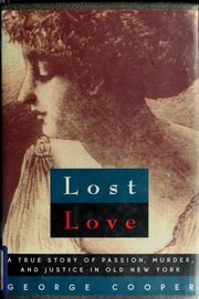 Cover of: Lost love: a true story of passion, murder, and justice in old New York