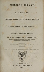Cover of: Medical botany; or, Descriptions of the more important plants used in medicine: with their history, properties, and mode of administration.