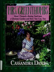Cover of: Mrs. Greenthumbs: how I turned a boring yard into a glorious garden and how you can, too
