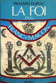 La foi d'un franc-maçon by Richard Dupuy