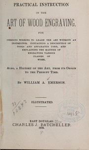 Cover of: Practical instruction in the art of wood engraving by Emerson, William Andrew