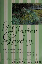 Cover of: A starter garden: the guide for the horticulturally hapless