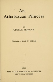 Cover of: An Athabascan princess by George Fenwick