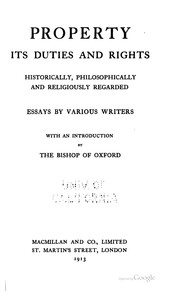 Cover of: Property; its duties and rights by essays by various writers ; with an introduction by the Bishop of Oxford.