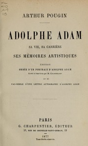Cover of: Adolphe Adam: sa vie, sa carrière, ses mémoires artistiques ....
