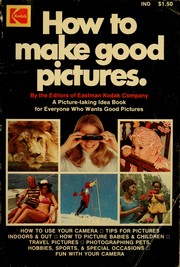 Cover of: How to make good pictures: an entertaining authoritative handbook for everyone who takes pictures