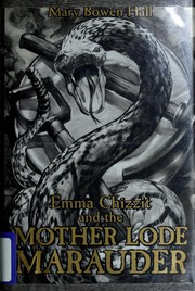 Emma Chizzit and the Mother Lode Marauder by Mary Bowen Hall