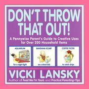 Cover of: Don't throw that out!: a pennywise parent's guide to creative uses for over 200 household items