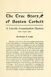 Cover of: The true story of Boston Corbett: A Lincoln assassination mystery fifty years after.