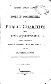 Annual Report of the Board of Commissioners of Public Charities by Pennsylvania Board of Public Charities , Pennsylvania Board of Public Charities . Committee on Lunacy , Committee on Lunacy , Board of Public Charities, Pennsylvania.