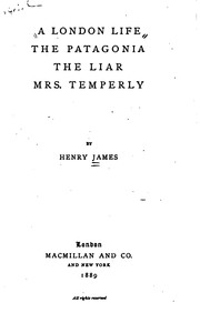Cover of: A London life: The Patagonia, The liar, Mrs. Temperly.