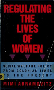 Cover of: Regulating the lives of women: social welfare policy from colonial times to the present