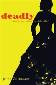 Deadly by Julie Chibbaro
