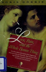 Cover of: Love, pain, and the whole damn thing: four stories