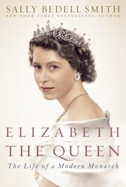 Cover of: Elizabeth the Queen: inside the life of a modern monarch