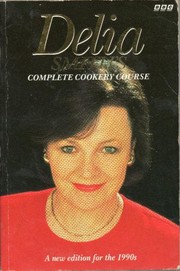 Cover of: Delia Smith's Complete Cookery Course: A new edition for the 1990s